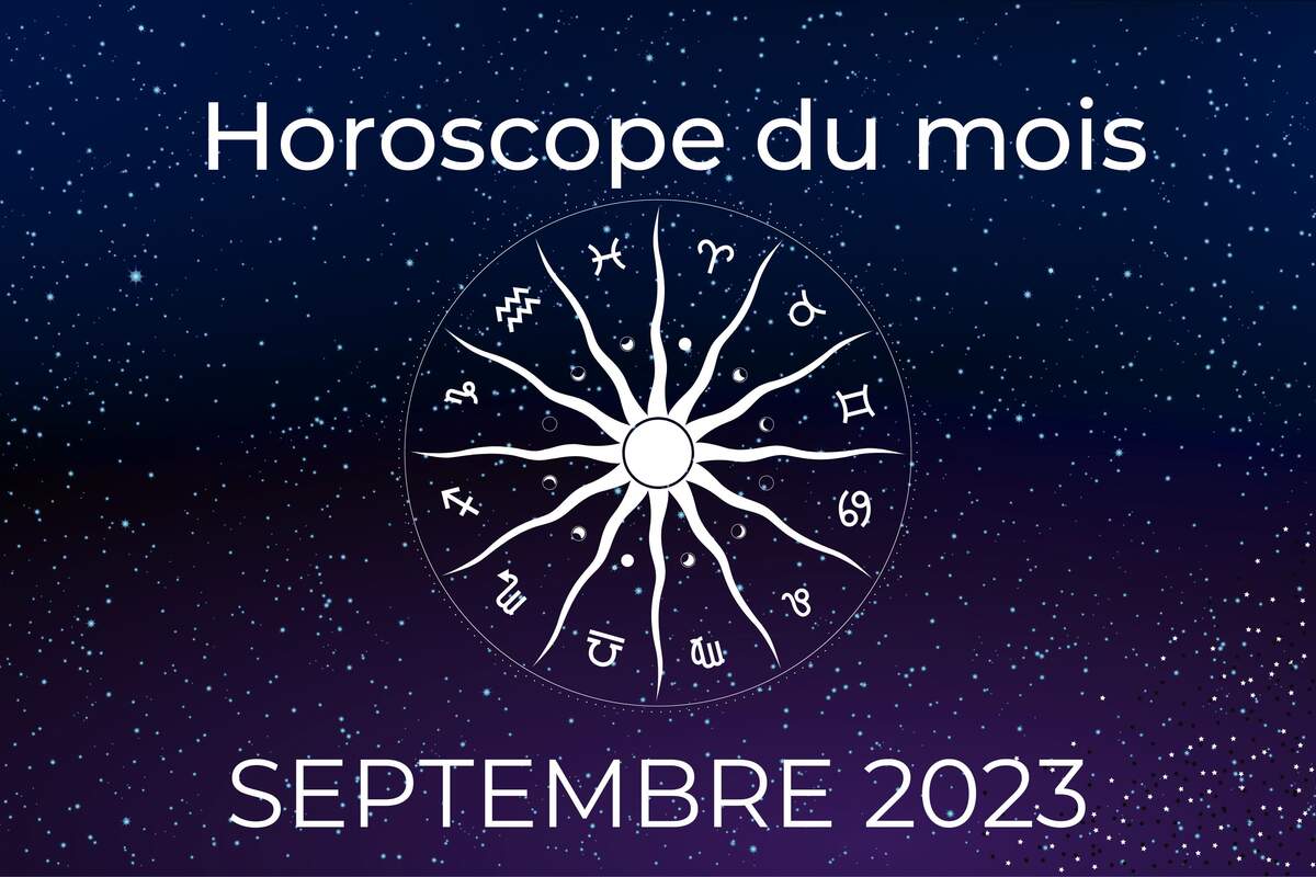 Horoscope Du Mois Septembre Arrive Pour Chaque Signe Du Zodiaque