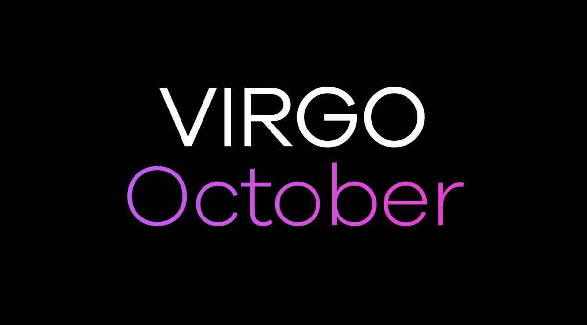 Virgo Monthly Horoscope For October 2020 You Want To Get Back That Illusion You Had As A Teenager virgo monthly horoscope for october