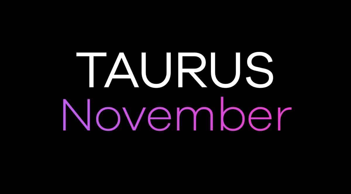 Taurus Monthly Horoscope For November 2020 You Ll Decide To Have Your Own Voice