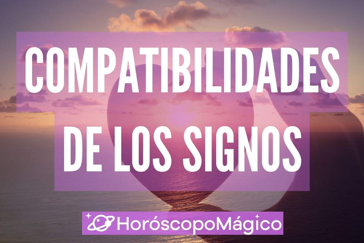 Con qué signo eres más compatible y cuál es la compatibilidad entre los signos