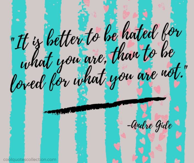 Inspirational Love Quotes Images - "It is better to be hated for what you are than to be loved for what you are not."