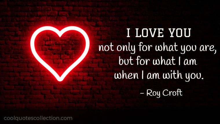 Inspirational Love Quotes Images - "I love you not only for what you are, but for what I am when I am with you."