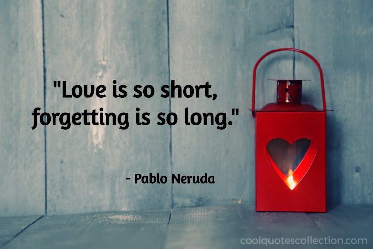 Inspirational Love Quotes Images - "Love is so short, forgetting is so long."