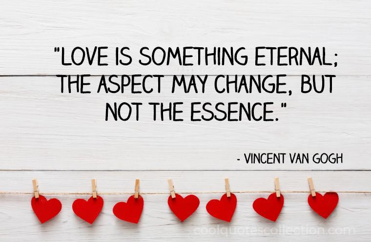 Inspirational Love Quotes Images - "Love is something eternal; the aspect may change, but not the essence."