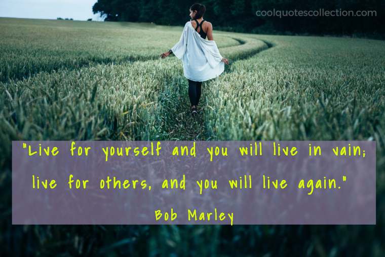 Inspirational Picture Quotes About Life - “Live for yourself and you will live in vain; live for others, and you will live again.”