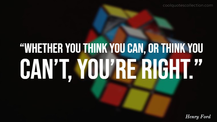 Inspirational Picture Quotes About Life - “Whether you think you can, or think you can’t, you’re right.”