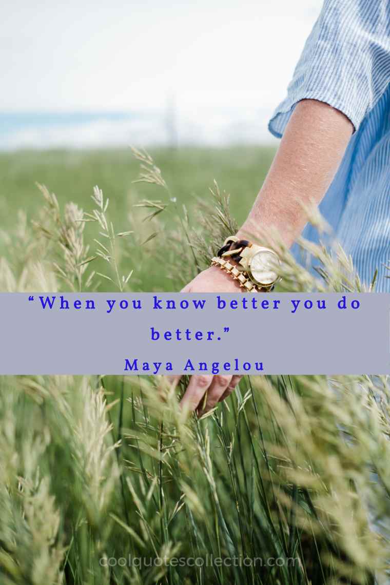Inspirational Picture Quotes About Life - "When you know better, you do better"