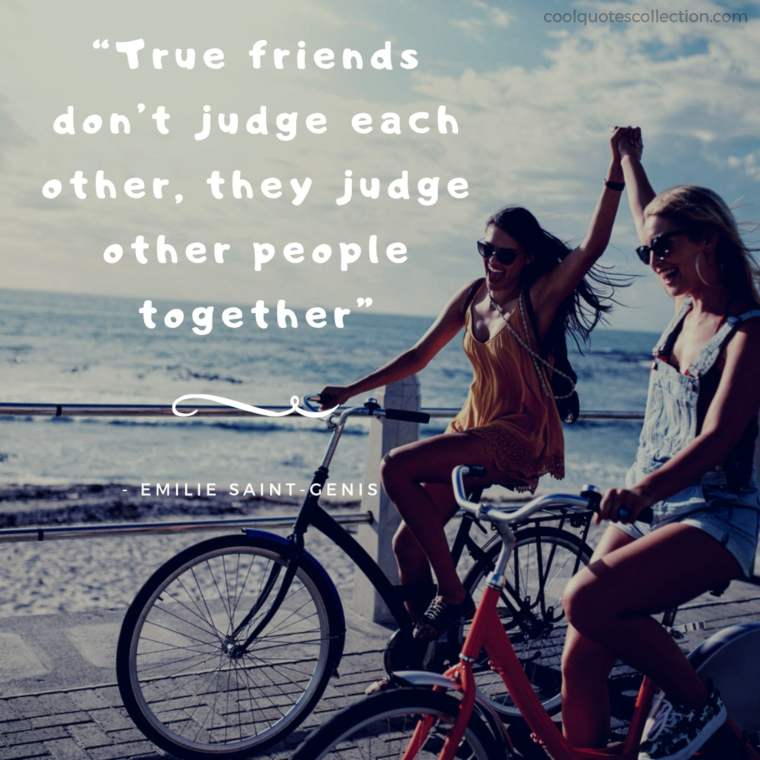 Funny Friendship Picture Quotes - "True friends don’t judge each other, they judge other people together."