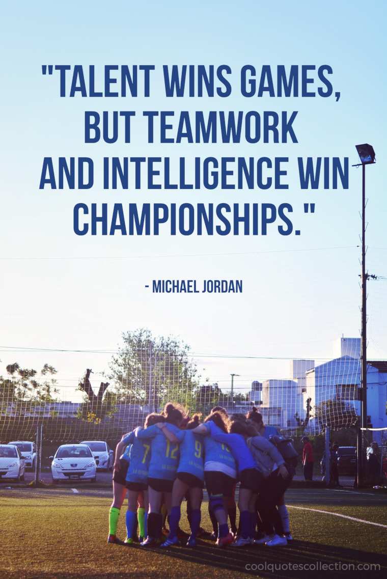 Teamwork Picture Quotes - "Talent wins games, but teamwork and intelligence win championships."