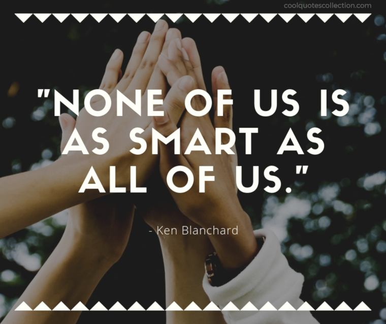 Teamwork Picture Quotes - "None of us is as smart as all of us."
