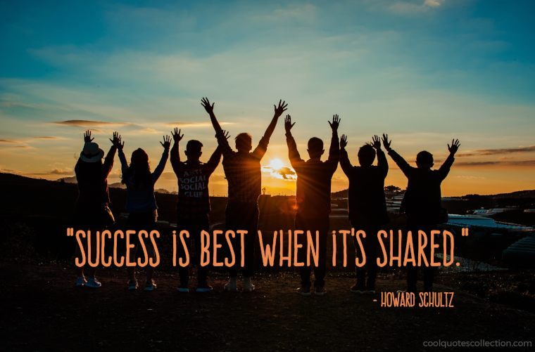 Teamwork Picture Quotes - "Success is best when it's shared."