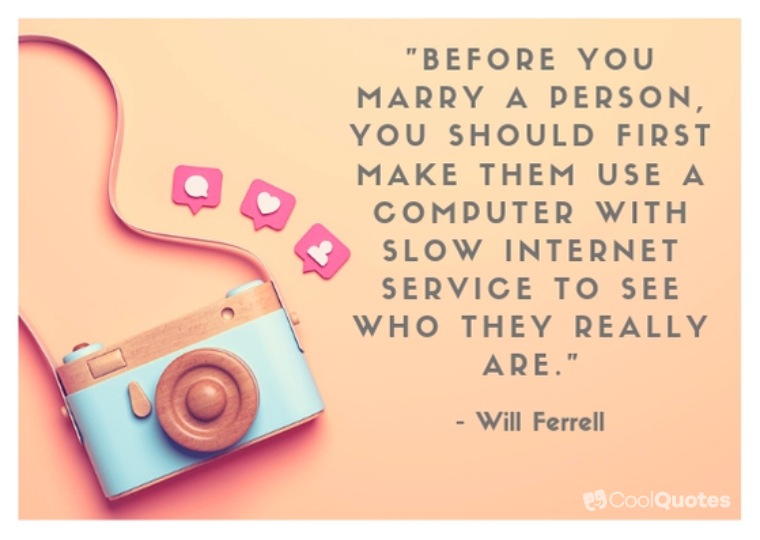 Funny Love Quotes Images - "Before you marry a person, you should first make them use a computer with slow Internet service to see who they really are."