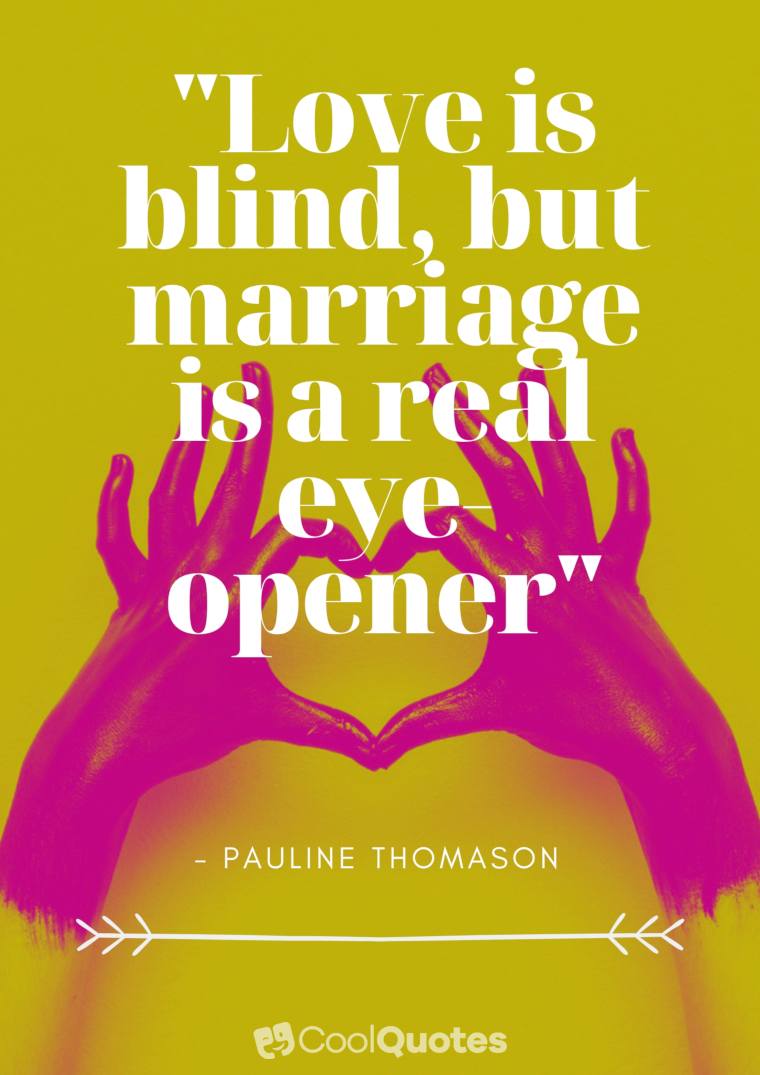 Funny Love Quotes Images - "Love is blind but marriage is a real eye-opener"
