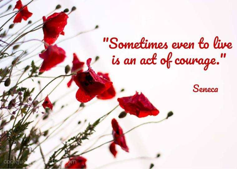 Depression Picture Quotes - "Sometimes even to live is an act of courage."
