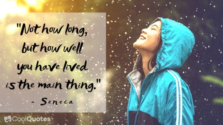 Live Life Picture Quotes - "Not how long, but how well you have lived is the main thing."