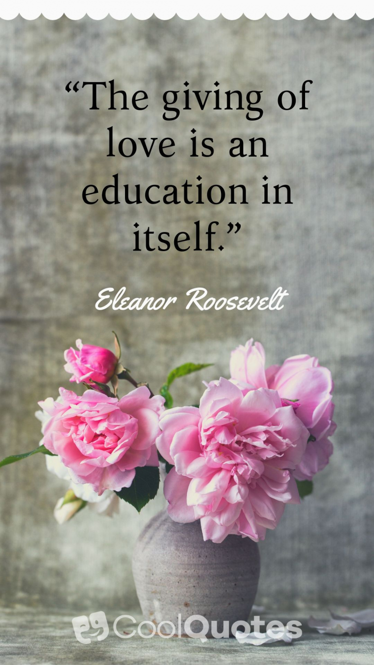 Short Love Picture Quotes - “The giving of love is an education in itself.”