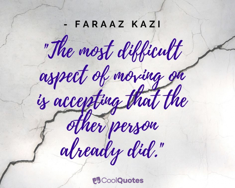 Heartbreak Picture Quotes - "The most difficult aspect of moving on is accepting that the other person already did."