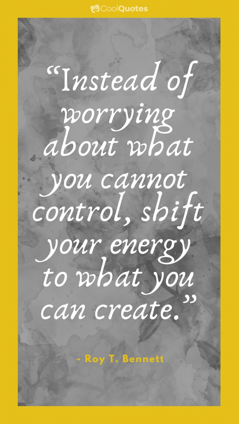 Life Lesson Picture Quotes - “Instead of worrying about what you cannot control, shift your energy to what you can create.”