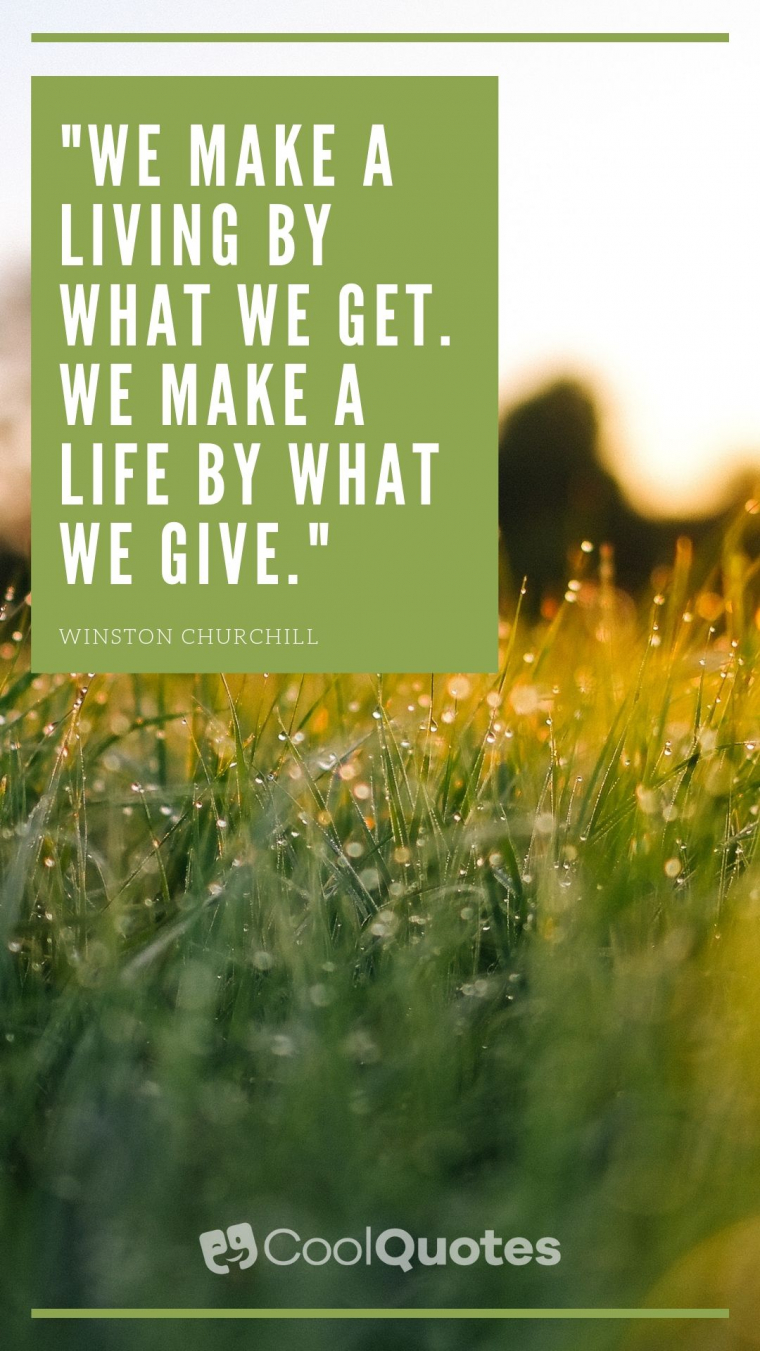Life Lesson Picture Quotes - "We make a living by what we get. We make a life by what we give."