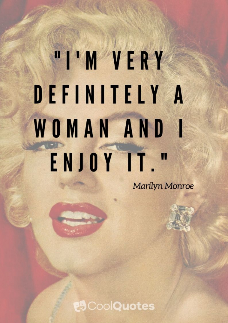 Marilyn Monroe Picture Quotes - "I'm very definitely a woman and I enjoy it."
