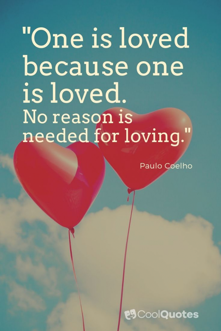 True Love Picture Quotes - "One is loved because one is loved. No reason is needed for loving."