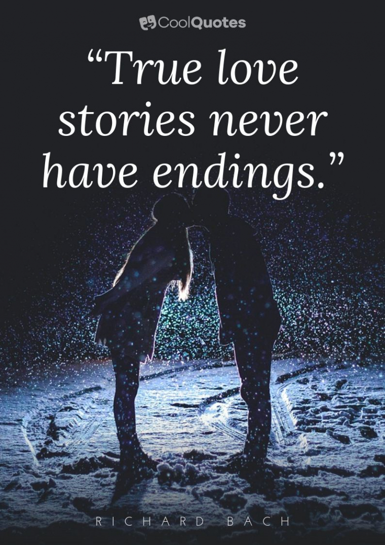 True Love Picture Quotes - “True love stories never have endings.”
