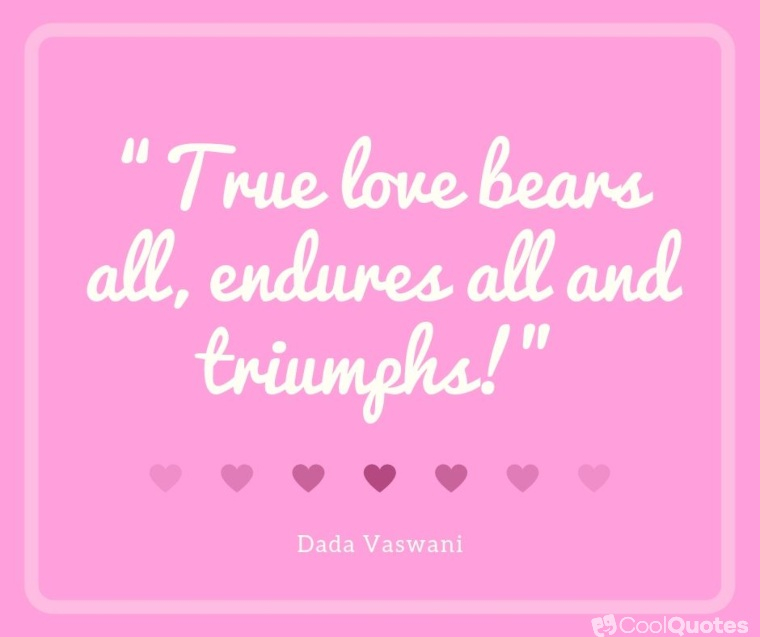 True Love Picture Quotes - “True love bears all, endures all and triumphs!”