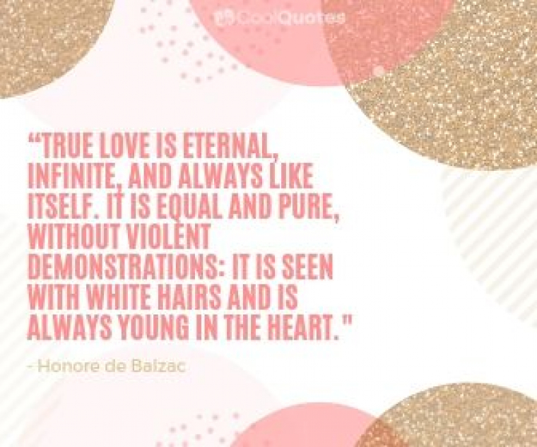 True Love Picture Quotes - “True love is eternal, infinite, and always like itself. It is equal and pure, without violent demonstrations: it is seen with white hairs and is always young in the heart."