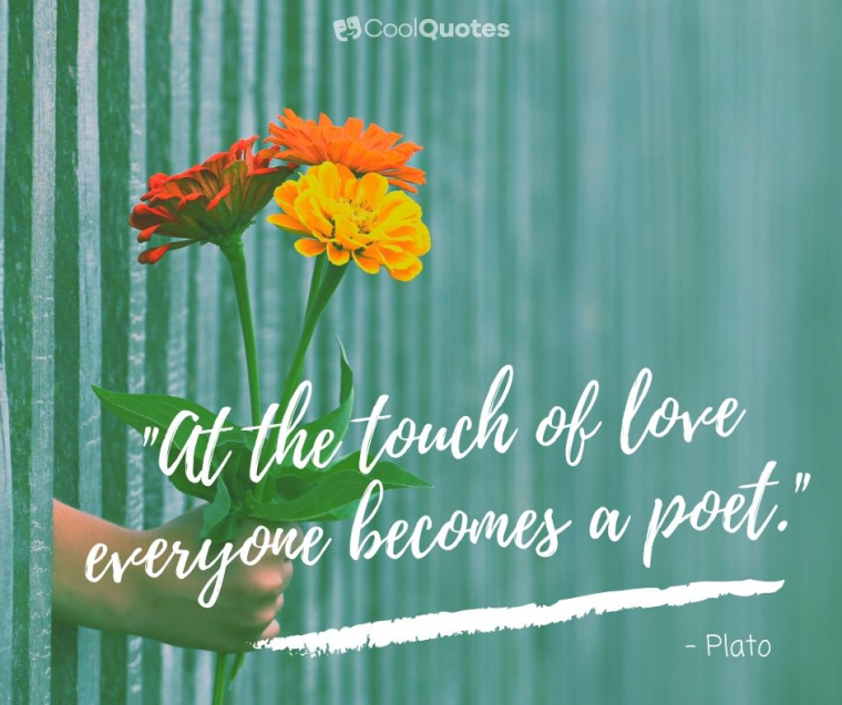True Love Picture Quotes - "At the touch of love everyone becomes a poet."