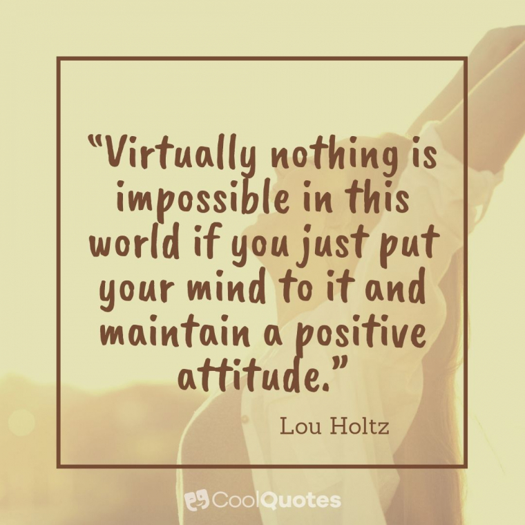 Stay Positive Picture Quotes - “Virtually nothing is impossible in this world if you just put your mind to it and maintain a positive attitude.”