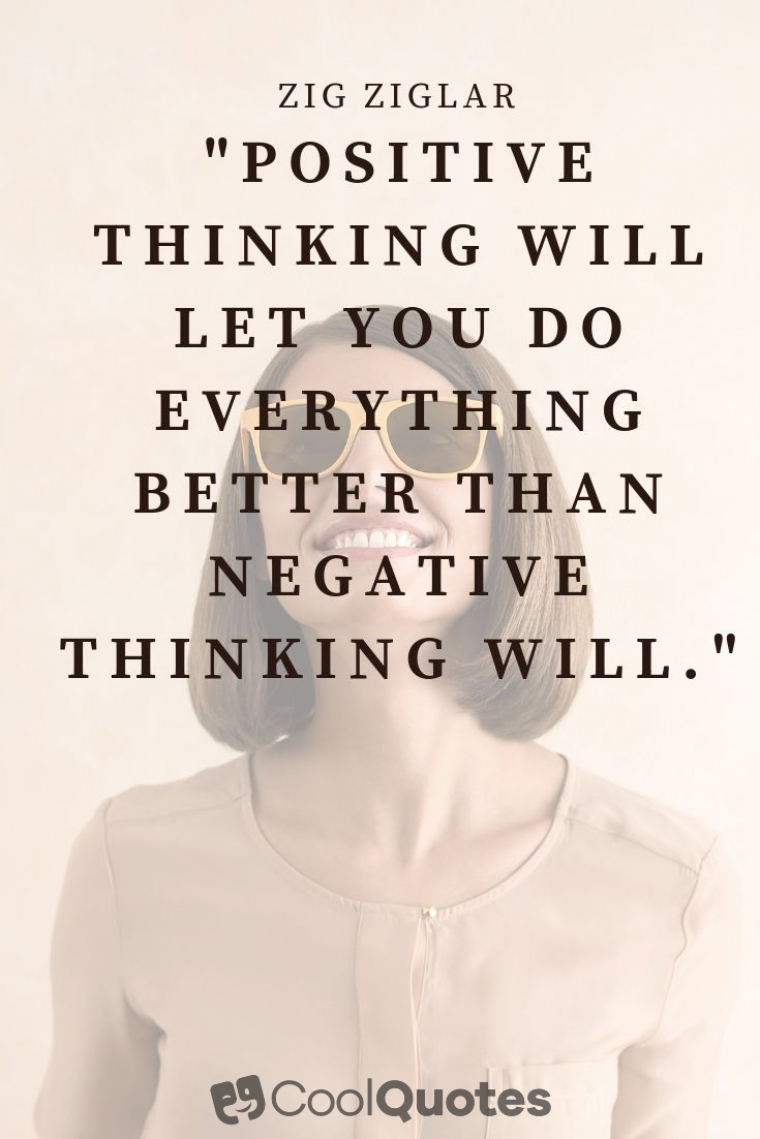 Stay Positive Picture Quotes - "Positive thinking will let you do everything better than negative thinking will."