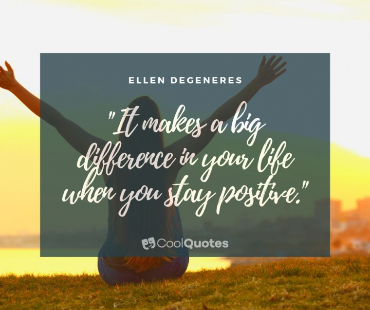 Stay Positive Picture Quotes - "It makes a big difference in your life when you stay positive."