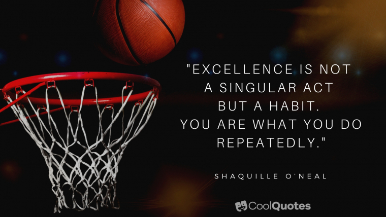 Motivational Sports Picture Quotes - "Excellence is not a singular act but a habit. You are what you do repeatedly."