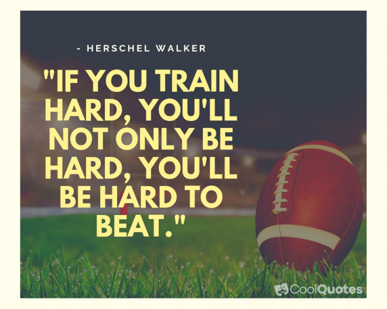 Motivational Sports Picture Quotes - "If you train hard, you’ll not only be hard, you’ll be hard to beat."