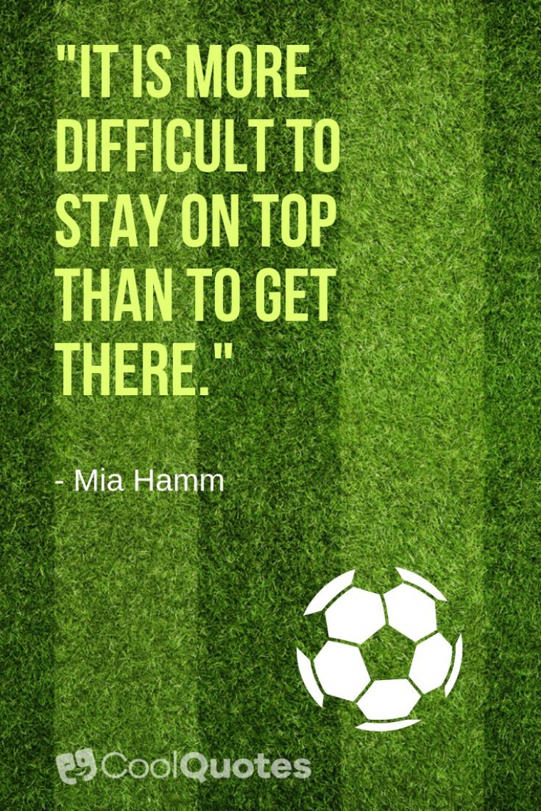 Motivational Sports Picture Quotes - "It is more difficult to stay on top than to get there."