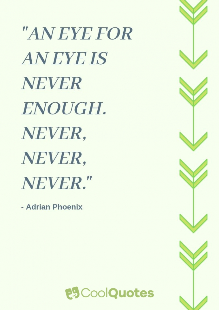 Revenge picture quotes - "An eye for an eye is never enough. Never, never, never."