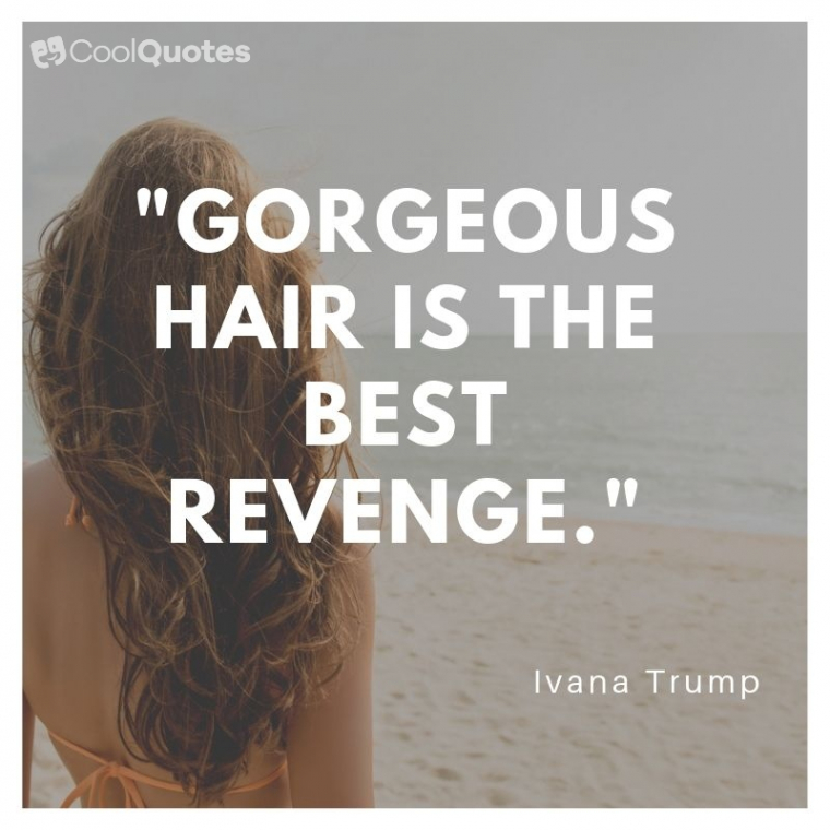 Revenge picture quotes - "Gorgeous hair is the best revenge."