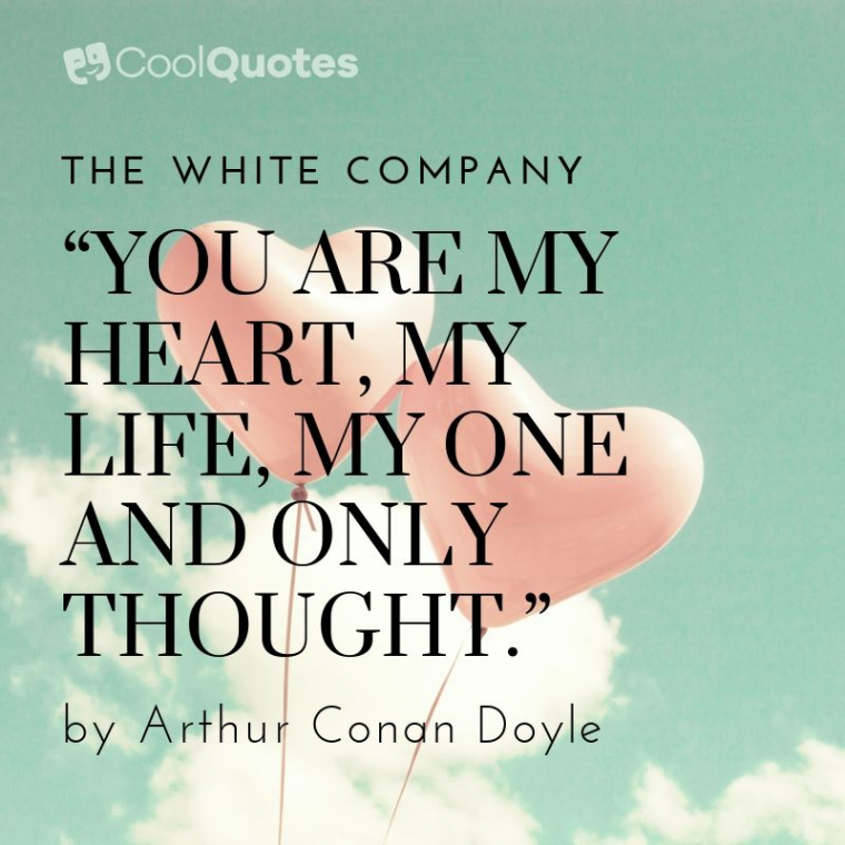 Love quotes from books - “You are my heart, my life, my one and only thought.”