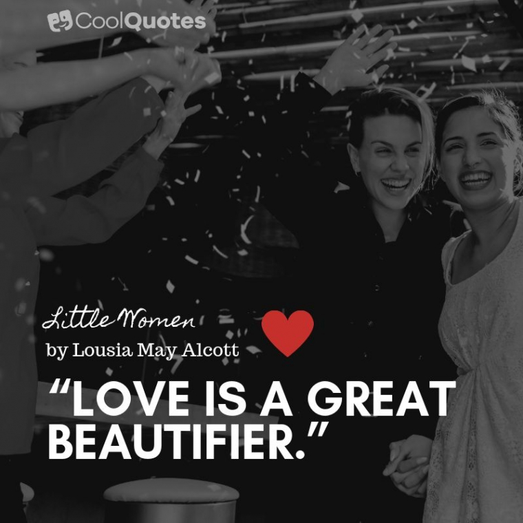 Love quotes from books - “Love is a great beautifier.”