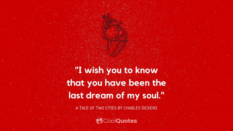 Love quotes from books - "I wish you to know that you have been the last dream of my soul."