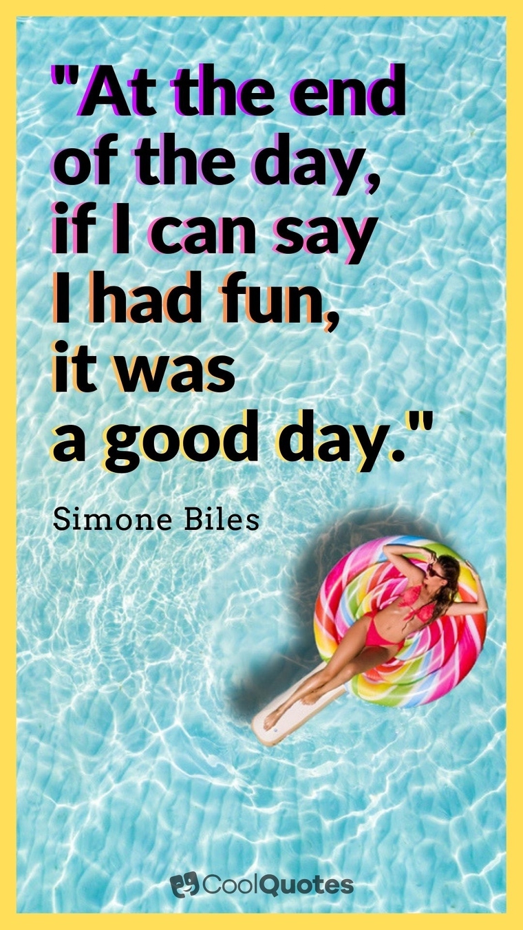 Fun Picture Quotes - "At the end of the day, if I can say I had fun, it was a good day."