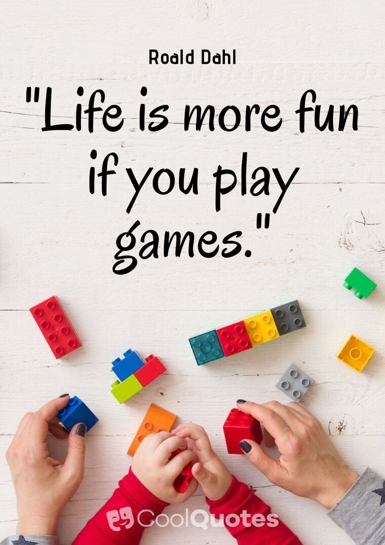 Fun Picture Quotes - "Life is more fun if you play games."
