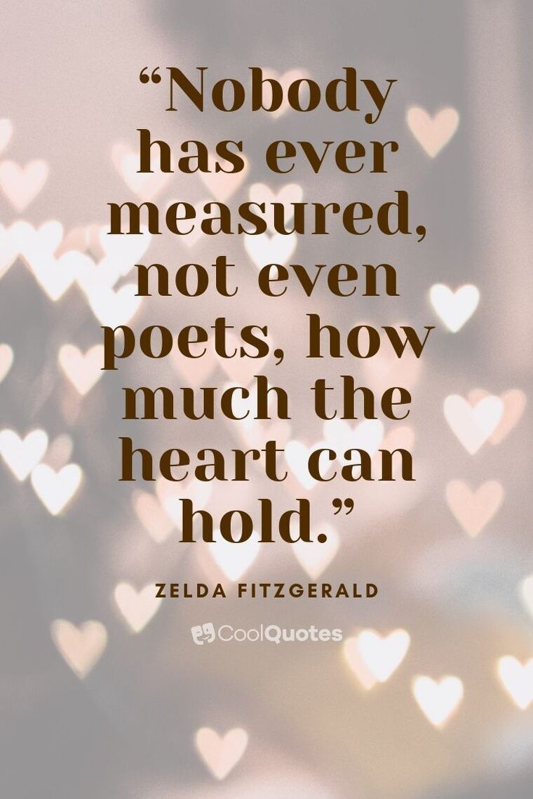 Love picture quotes for her - “Nobody has ever measured, not even poets, how much the heart can hold.”