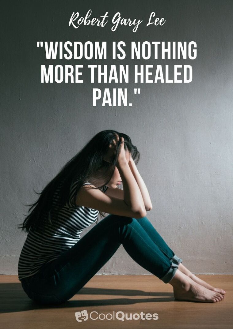 Pain picture quotes - "Wisdom is nothing more than healed pain."