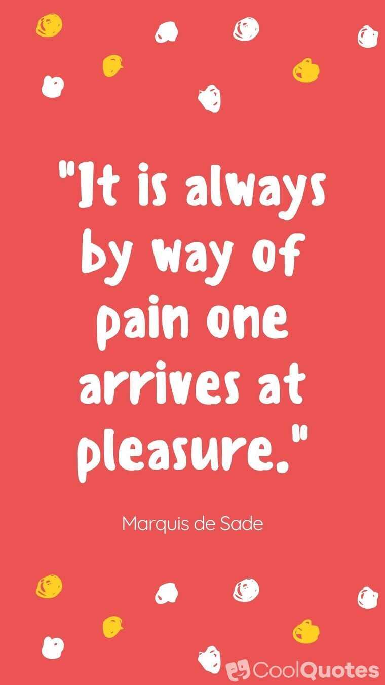 Pain picture quotes - "It is always by way of pain one arrives at pleasure."