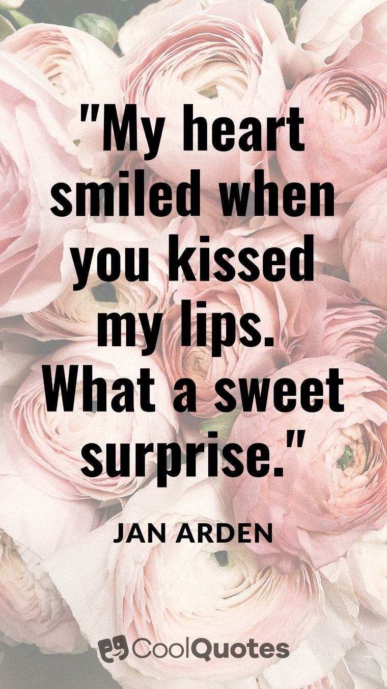 Sweet Love Picture Quotes - "My heart smiled when you kissed my lips. What a sweet surprise."