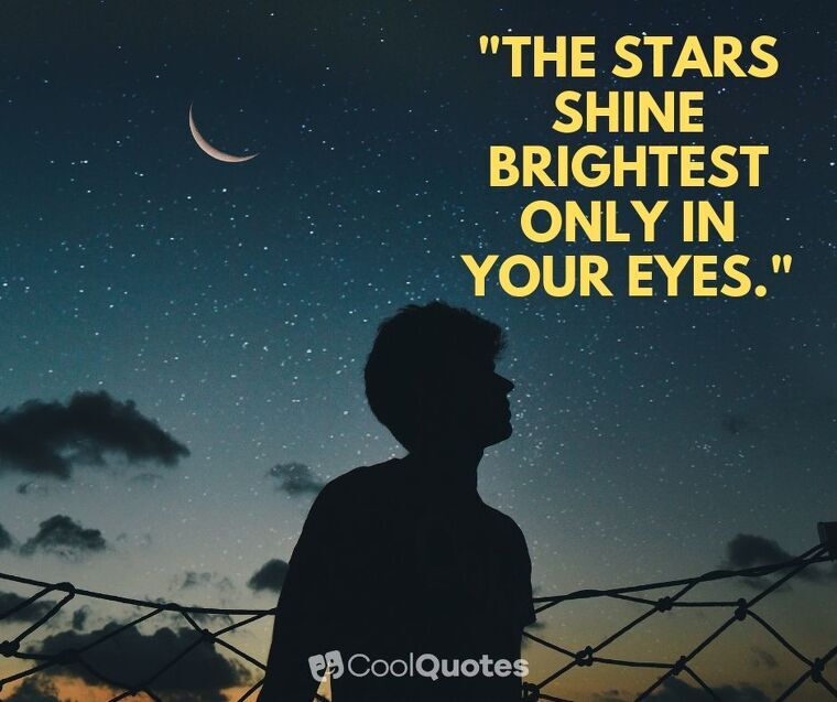 Sweet Love Picture Quotes - "The stars shine brightest only in your eyes."