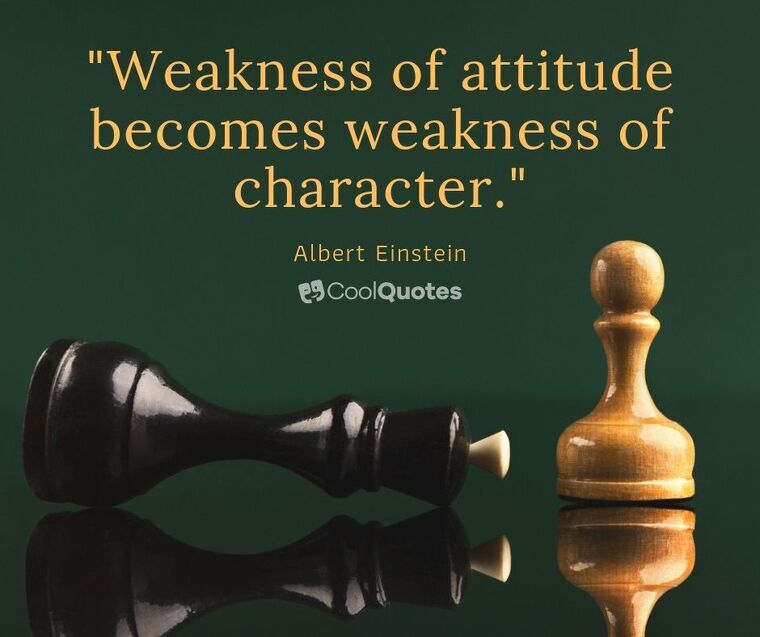 Positive Attitude Picture Quotes - "Weakness of attitude becomes weakness of character."