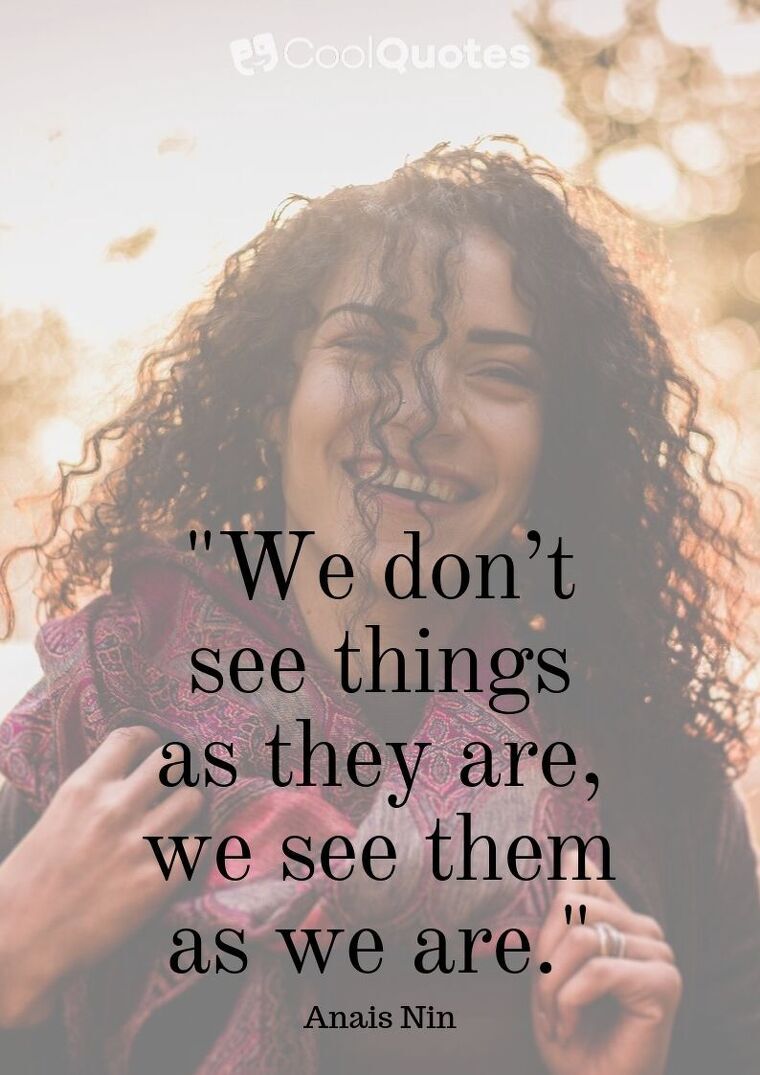 Positive Attitude Picture Quotes - "We don’t see things as they are, we see them as we are."