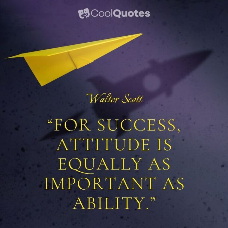 Positive Attitude Picture Quotes - “For success, attitude is equally as important as ability.”
